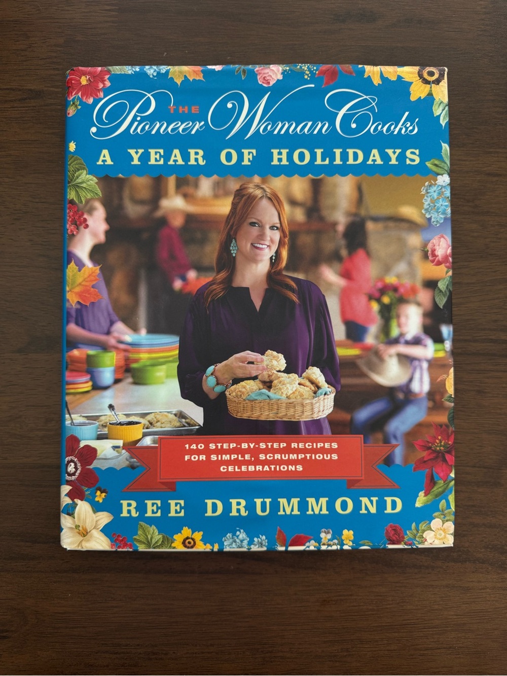 “The Pioneer Woman Cooks: A Year of Holidays” by: Ree Drummond